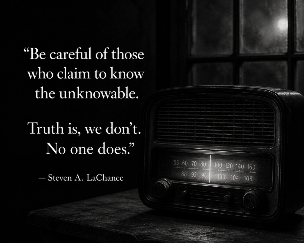 The Danger of Pretending We Know the Unknown
